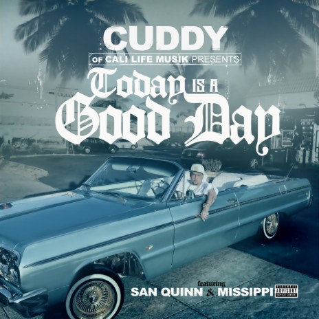 Today Is a Good Day ft. San Quinn & Missippi | Boomplay Music