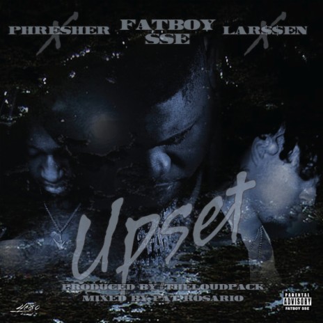 Upset ft. PHRESHER & Lar$$en | Boomplay Music