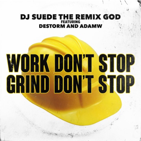 Work Don't Stop, Grind Don't Stop ft. Destorm & AdamW | Boomplay Music