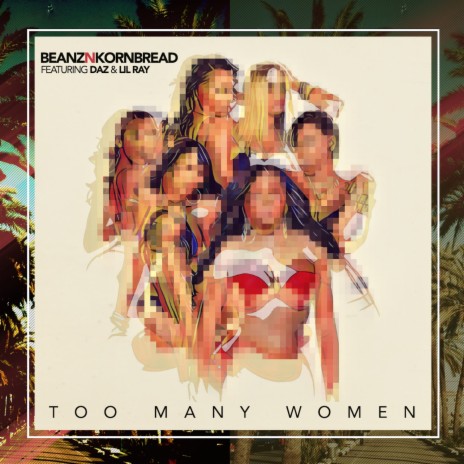 Too Many Women ft. Daz & Lil Ray | Boomplay Music