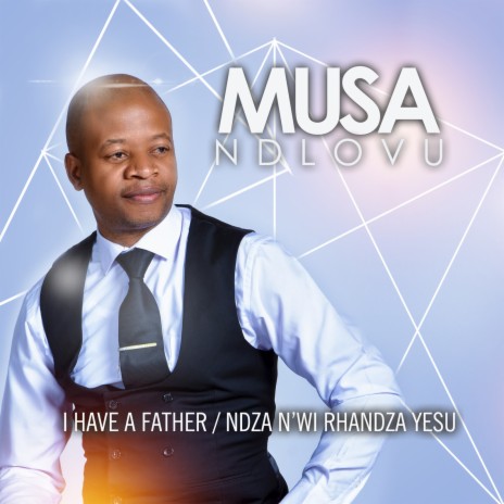 I Have a Father (Ndza n’wi Rhandza Yesu) | Boomplay Music