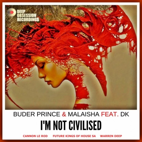 I'm Not Civilised (Future Kings of House SA Remix) ft. Malaisha & Dk