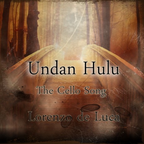 Undan Hulu (The Cello Song) | Boomplay Music