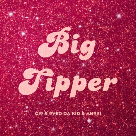 Big Tipper ft. Oved da Kid & Anoki | Boomplay Music