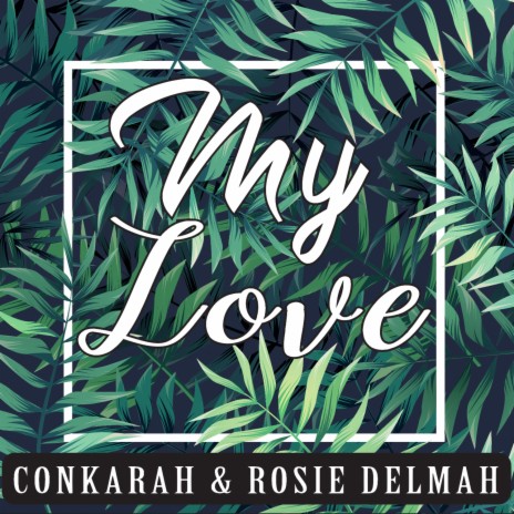 My Love ft. Rosie Delmah | Boomplay Music