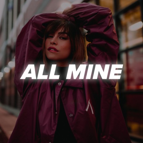 All Mine | Boomplay Music