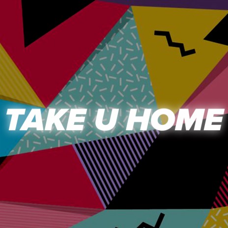 Take U Home | Boomplay Music