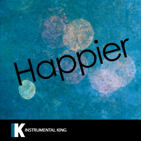 Happier (In the Style of Marshmello & Bastille) Karaoke Version | Boomplay Music