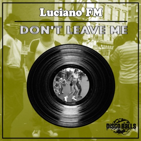 Don't Leave Me (Original Mix)