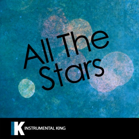 All The Stars (In the Style of Kendrick Lamar & SZA) Karaoke Version | Boomplay Music