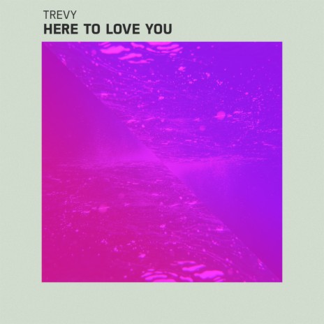 Here to Love You | Boomplay Music