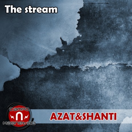 The Stream (Original Mix) ft. Shanti