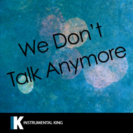 We Don't Talk Anymore (In the Style of Charlie Puth | Boomplay Music