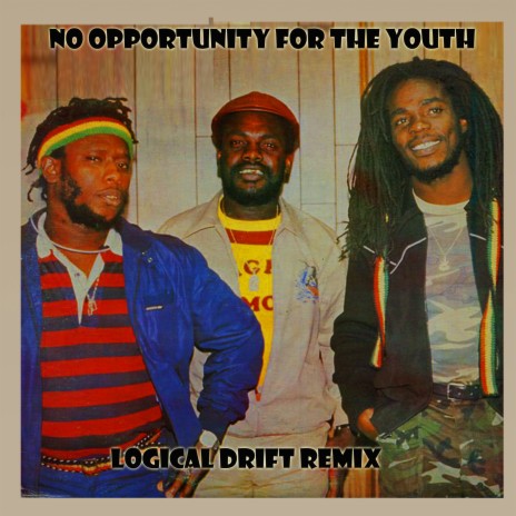 No Opportunity for the Youth ReMix (Roots Reggae Re-mix) ft. Logical Drift | Boomplay Music