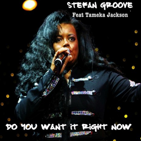 Do You Want It Right Now (Original Mix) ft. Tameka Jackson | Boomplay Music