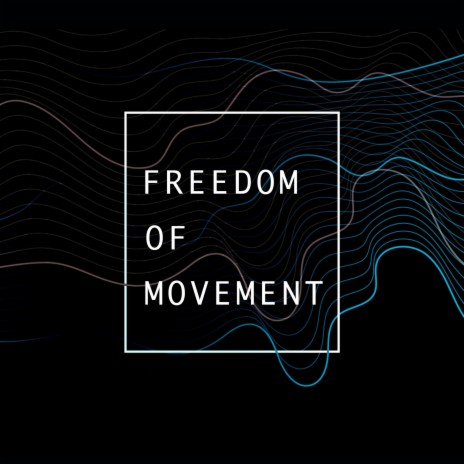 Freedom of Movement | Boomplay Music