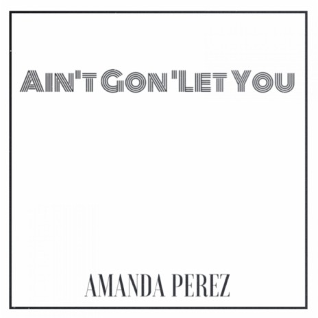 Aint't Gon' let you | Boomplay Music