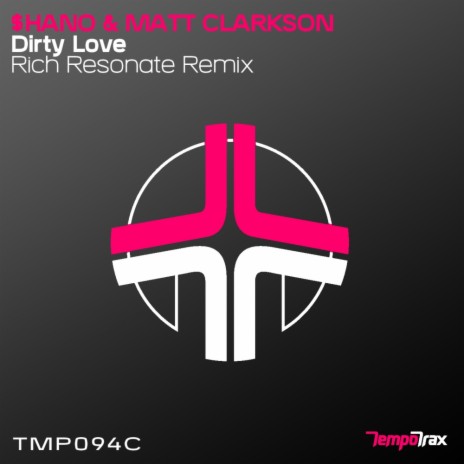 Dirty Love (Rich Resonate Remix) ft. Matt Clarkson | Boomplay Music