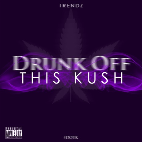 #DOTK (Drunk Off This Kush) | Boomplay Music