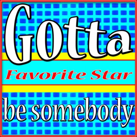 Gotta Be Somebody