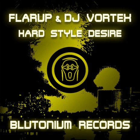 Hard Style Desire (Original Mix) ft. DJ Vortex | Boomplay Music