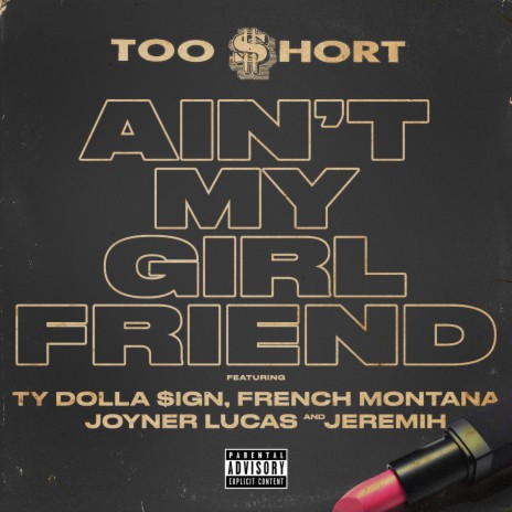 Ain't My Girlfriend ft. Ty Dolla $ign, French Montana, Joyner Lucas & Jeremih | Boomplay Music