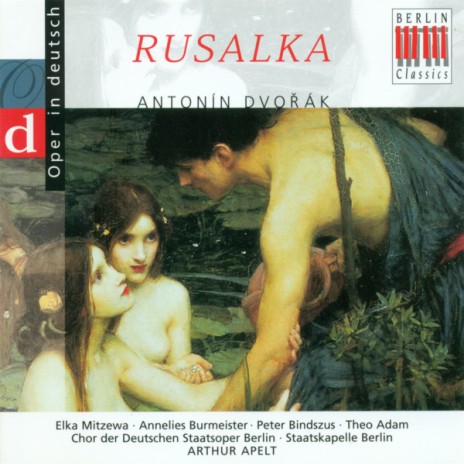 Rusalka, Op. 114: Act II: Polonaise - "Wehe! Wehe dir, Rusalka, wehe!" ft. Chor der Staatsoper Berlin, Theo Adam & Arthur Apelt | Boomplay Music