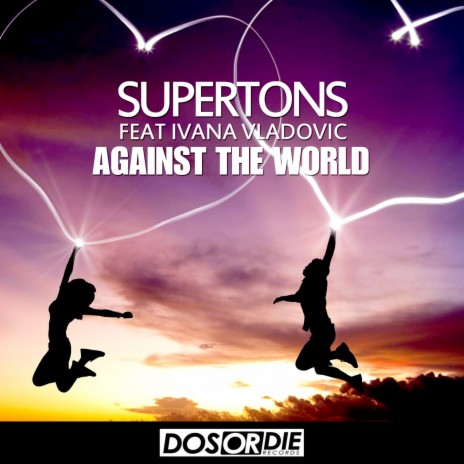 Against the World (Original Mix) ft. Ivana Vladovic | Boomplay Music