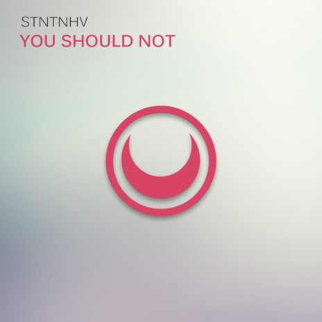You Should Not (Original Mix)