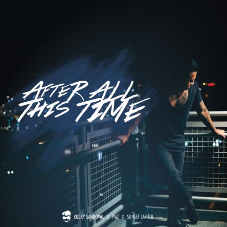 After All This Time ft. PMZ & Sunset Capitol | Boomplay Music