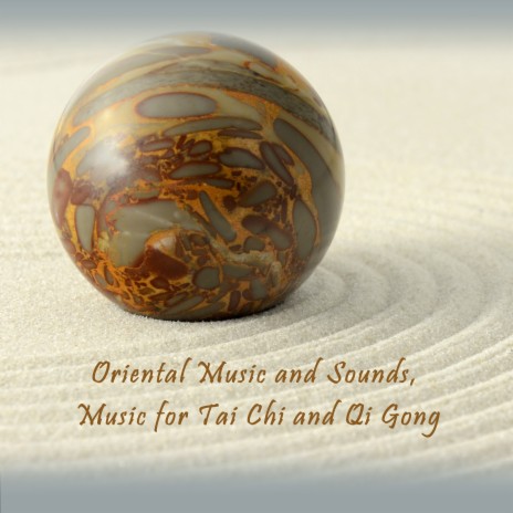 Oriental Music and Sounds, Tai Chi Qi Gong, Pt. 2 | Boomplay Music