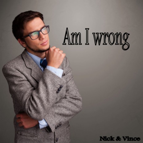 Am I Wrong ft. Vince | Boomplay Music