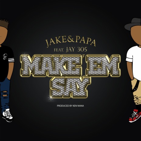 Make ‘Em Say ft. Jay 305