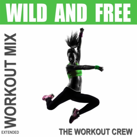 Wild and Free (From "Fack Ju Göthe 2") (Extended Workout Mix) | Boomplay Music