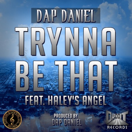 Trynna Be That ft. Haley's Angel | Boomplay Music