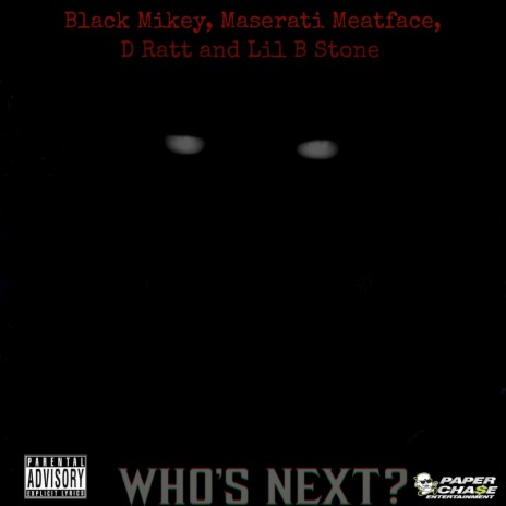 Who's Next ft. Maserati Meatface, D Ratt & Lil B Stone | Boomplay Music