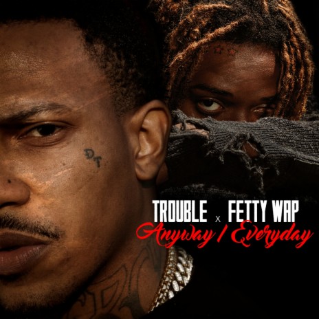 Anyway / Everyday ft. Fetty Wap | Boomplay Music