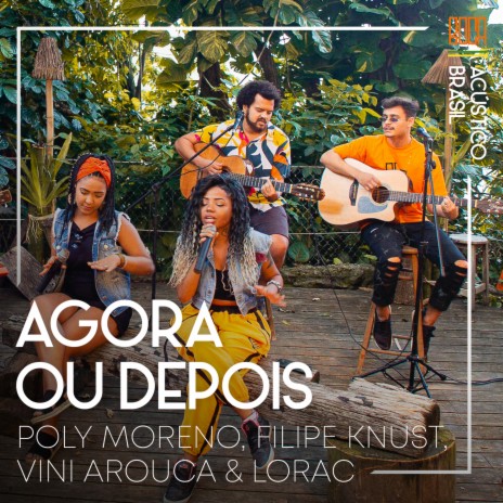 Agora Ou Depois ft. Poly Moreno, Filipe Knust, Vini Arouca, Lorac Lopez & Geninho