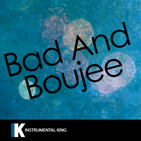 Bad and Boujee (In the Style of Migos | Boomplay Music