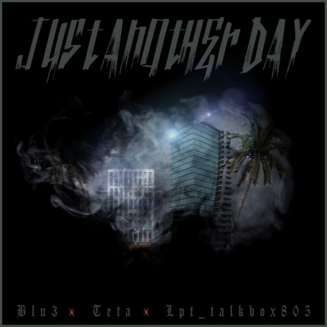 Just Another Day ft. Teta & LPT Talkbox805 | Boomplay Music