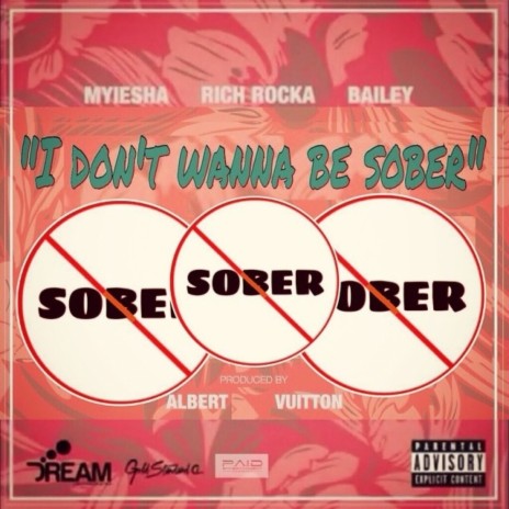 I Don't Wanna Be Sober ft. Rich Rocka & Myiesha | Boomplay Music