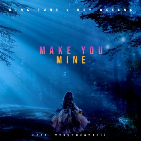 Make You Mine ft. King Tune & vvsyoucantell | Boomplay Music