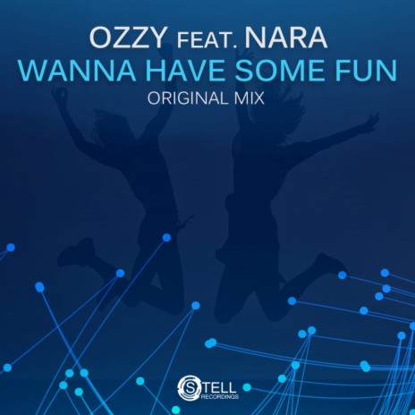 Wanna Have Some Fun (Original Mix) ft. Nara