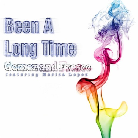 Been A Long Time (The Pump Mix) ft. Fresco & Marisa Lopez | Boomplay Music