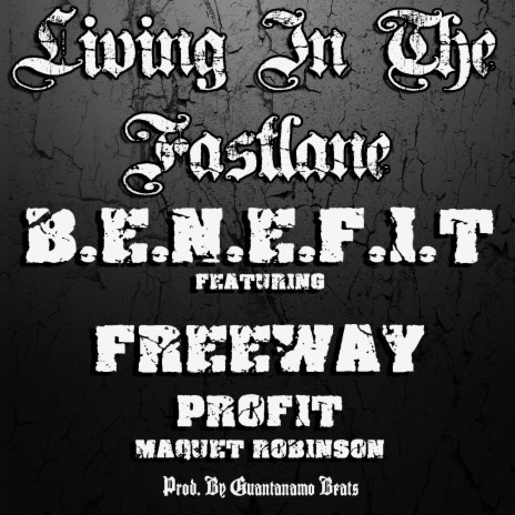 Living in the Fast Lane ft. Freeway, Profit & Maquet Robinson | Boomplay Music