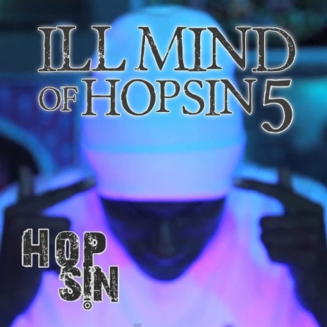 Ill Mind of Hopsin 5 | Boomplay Music