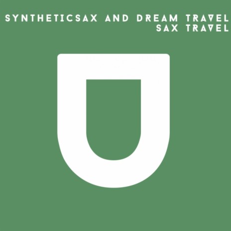 Sax Travel (Original Mix) ft. Dream Travel