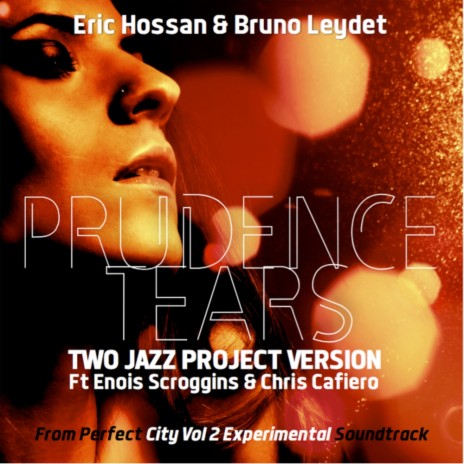 Prudence Tears (Two Jazz Project Vocal Version) ft. Bruno Leydet, Enois Scroggins & Chris Cafiero