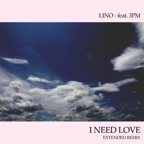I Need Love (Extended Remix) ft. Feat. 3Pm | Boomplay Music