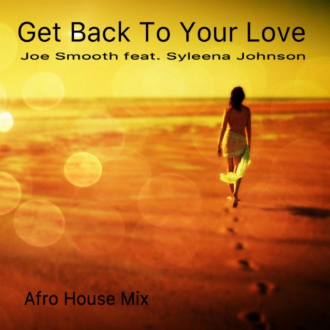 Get Back To Your Love (Joe Smooth Afro House Remix) ft. Syleena Johnson